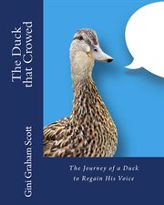 The duck that crowed. The Journey of a Duck to Regain His Voice cover image