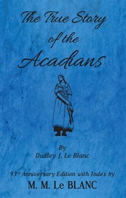 The true story of the Acadians cover image