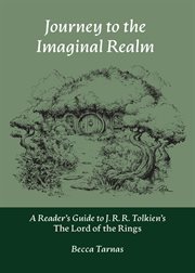 Journey to the imaginal realm : a reader's guide to J.R.R. Tolkien's The Lord of the Rings cover image