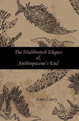 Cover image for The Nudibranch Elegies and Anthropocene's End