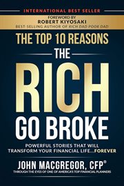 The top 10 reasons the rich go broke. Powerful Stories  That Will Transform Your Financial Life… Forever cover image