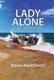 Lady Alone : A Lady - A Boat - Alone cover image