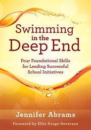 Swimming in the deep end : four foundational skills for leading successful school initiatives cover image