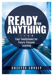 Ready for anything : four touchstones for future-focused learning cover image