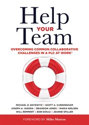 Help your team : overcoming common collaborative challenges in a PLC at Work® cover image