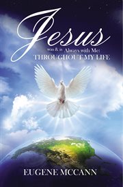 Jesus was & is always with me. Throughout My Life cover image
