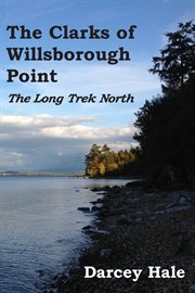 The clarks of willsborough point. The Long Trek North cover image