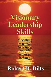 Visionary leadership skills. Creating a world to which people want to belong cover image