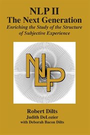 Nlp ii: the next generation. Enriching the Study of the Structure of Subjective Experience cover image