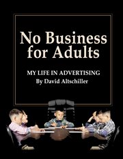 No business for adults. My Life in Advertising cover image