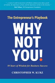 Why Not You!: The Entrepreneur's Playbook : 50 Years of Wisdom for Business Success cover image