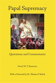Papal supremacy : quotations and commentaries cover image