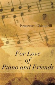 For love of piano and friends cover image
