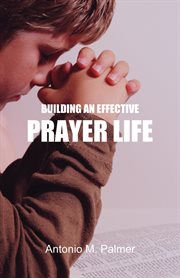 Building an effective prayer life cover image