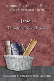 Israel... through the book of leviticus. Synchronizing the Bible, Enoch, Jasher, and Jubilees cover image