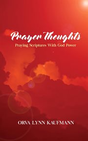 Prayer thoughts. Praying Scriptures With God Power cover image