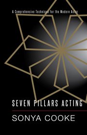 Seven pillars acting : a comprehensive technique for the modern actor cover image