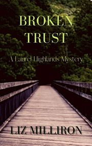 Broken trust. A Laurel Highlands Mystery cover image