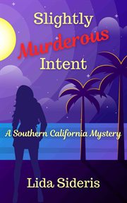 Slightly murderous intent. A Southern California Mystery cover image