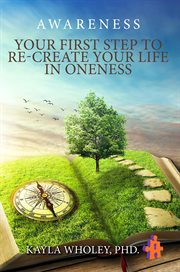 Your first step to re-create your life in oneness. Awareness cover image