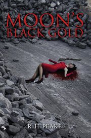 Moon's black gold : a novel cover image
