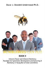 Bumblebees can fly!. Inherent Power and Inherent Resiliency Paradigm for Systematic Development and Nurturing of Resilien cover image