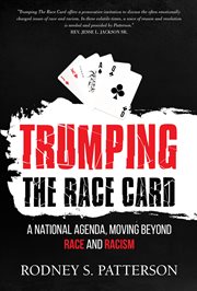 Trumping the race card. A National Agenda, Moving Beyond Race and Racism cover image