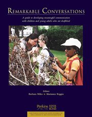 Remarkable conversations : a guide to developing meaningful communication with children and young adults who are deafblind cover image