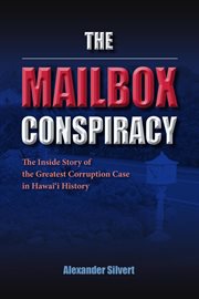 The mailbox conspiracy. The Inside Story of the Greatest Corruption Case in Hawai'i History cover image
