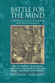 Battle for the mind : a physiology of conversion and brainwashing cover image