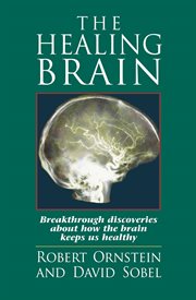 The healing brain : a radical new approach to health care cover image