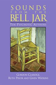 Sounds from the bell jar : ten psychotic authors cover image