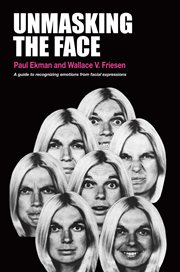 Unmasking the face : a guide to recognizing emotions from facial clues cover image