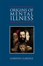 Origins of mental illness : temperament, deviance, and disorder cover image
