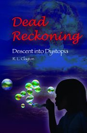 Dead reckoning. Descent into Dystopia cover image
