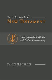 The interpreted new testament. An Expanded Paraphrase with In-line Commentary cover image