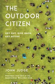 The outdoor citizen : get out, give back, get active cover image