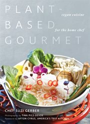 Plant-based gourmet : vegan cuisine for the home chef cover image