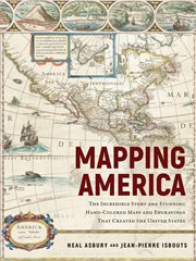 Mapping America : the incredible story and stunning hand-colored maps and engravings that created the United States cover image