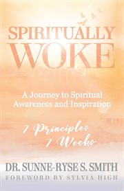 Spiritually woke. A Journey to Spiritual Awareness and Inspiration cover image