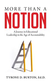 More than a notion. A Journey in Educational Leadership in the Age of Accountability cover image