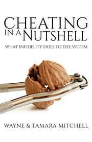 Cheating in a nutshell. What Infidelity Does to The Victim cover image