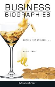 Business biographies : shaken, not stirred ... with a twist cover image