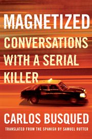 Magnetized : conversations with a serial killer cover image