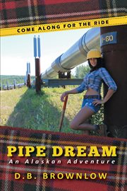 Pipe dream : an Alaskan adventure cover image