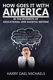 How goes it with america. In the Interests of Educational and Societal Reform cover image