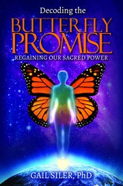 Decoding the butterfly promise. Regaining Our Sacred Power cover image