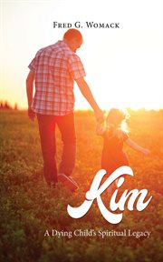 Kim : a dying child's spiritual legacy cover image