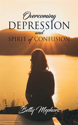Cover image for Overcoming Depression and Spirit of Confusion