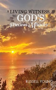 A living witness to god's precious miracles cover image